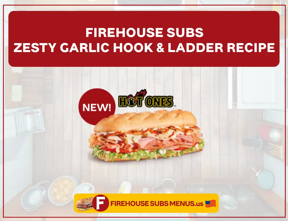 Copycat Firehouse Subs Zesty Garlic Hook & Ladder Recipe – A Bold and Flavorful Twist! 4 Firehouse Subs Zesty Garlic Hook & Ladder Recipe